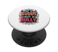 Be A Buddy Not A Bully Kindness Campaigners Empathy Theme PopSockets Adhesive PopGrip