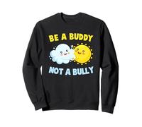 Be A Buddy Not A Bully - Stop Bullying Gift Sweatshirt