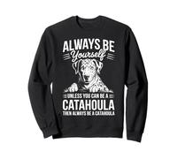 Be A Catahoula Funny Catahoula Leopard Dog Sweatshirt