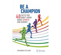Be a Champion – 40 Facts You Didn't Know About Sports and Science – Copernicus Books