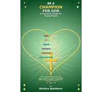 BE A CHAMPION FOR GOD: A Character Guide for Young People