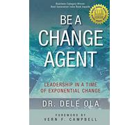 Be a Change Agent: Leadership in a Time of Exponential Change