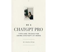 Be a ChatGPT Pro: Tips and Tricks for Using ChatGPT at Work