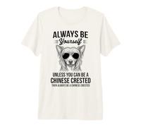Be A Chinese Crested Dog Funny Chinese Crested Premium T-Shirt