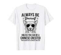 Be A Chinese Crested Dog Funny Chinese Crested T-Shirt