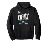Be A Creator, Not A Consumer: ] Motivational Quote Pullover Hoodie
