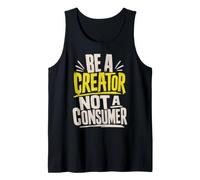Be A Creator, Not A Consumer: Motivational Quote Tank Top