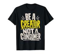 Be A Creator, Not A Consumer: Motivational Quote Value Graphic T-Shirt, Men, Black, L