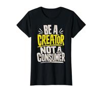 Be A Creator, Not A Consumer: Motivational Quote Value Graphic T-Shirt, Women, Black, XL