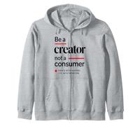 Be A Creator, Not A Consumer: Motivational Quote Zip Hoodie
