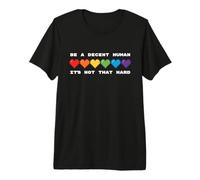Be A Decent Human Been - It's Not that Hard Premium T-Shirt