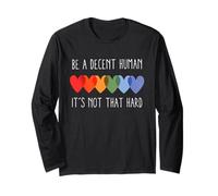 Be a decent human being! It's not that hard! Long Sleeve T-Shirt