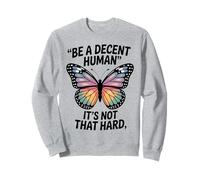 Be A Decent Human It's Not That Hard! Butterfly Quote deigne Sweatshirt