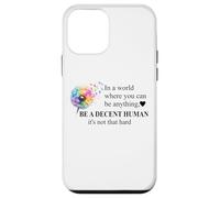 Be a Decent Human It's Not That Hard Let's Be Better Humans Case for iPhone 12 mini