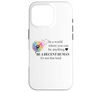 Be a Decent Human It's Not That Hard Let's Be Better Humans Case for iPhone 16 Pro