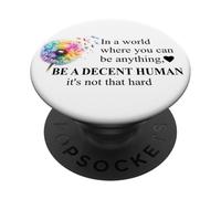 Be a Decent Human It's Not That Hard Let's Be Better Humans PopSockets Adhesive PopGrip