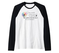 Be a Decent Human It's Not That Hard Let's Be Better Humans Raglan Baseball Tee