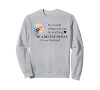 Be a Decent Human It's Not That Hard Let's Be Better Humans Sweatshirt