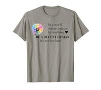Be a Decent Human It's Not That Hard Let's Be Better Humans T-Shirt