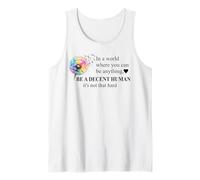 Be a Decent Human It's Not That Hard Let's Be Better Humans Tank Top