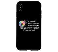 Be a Decent Human It's Not That Hard Pride Be Better Humans Case for iPhone XS Max