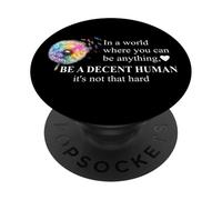 Be a Decent Human It's Not That Hard Pride Be Better Humans PopSockets Adhesive PopGrip