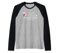 Be a Decent Human It's Not That Hard Pride Be Better Humans Raglan Baseball Tee