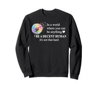 Be a Decent Human It's Not That Hard Pride Be Better Humans Sweatshirt