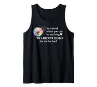 Be a Decent Human It's Not That Hard Pride Be Better Humans Tank Top