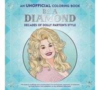 Be a Diamond: Decades of Dolly Parton's Style (an Unofficial Coloring Book)