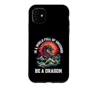 Be A Dragon In A World Full Of Unicorns Mythical Case for iPhone 11