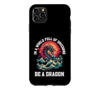 Be A Dragon In A World Full Of Unicorns Mythical Case for iPhone 11 Pro Max