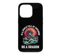 Be A Dragon In A World Full Of Unicorns Mythical Case for iPhone 13 Pro