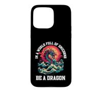 Be A Dragon In A World Full Of Unicorns Mythical Case for iPhone 15 Pro Max