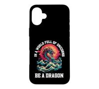 Be A Dragon In A World Full Of Unicorns Mythical Case for iPhone 16 Plus