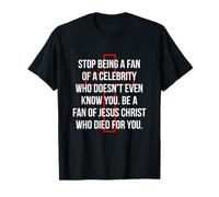 Be A Fan Of Jesus Christ Who Died For You To Live Eternally T-Shirt