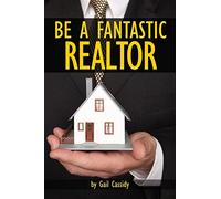 Be a Fantastic Realtor: Sell more real estate by understanding your clients’ wants and needs: Volume 8 (Tips Series)