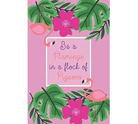 Be A Flamingo In A Flock Of Pigeons: Blank Lined Ruled Notebook For Journaling, Writing Diary 121 College Ruled Pages Size 6x9