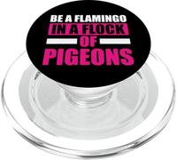 Be A Flamingo In A Flock Of Pigeons PopSockets PopGrip for MagSafe