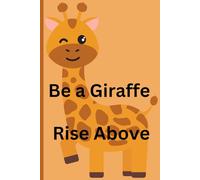 Be a Giraffe Rise Above
