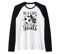 Be A Girl with Goals Funny Soccer Player Women Girls Kids Raglan Baseball Tee
