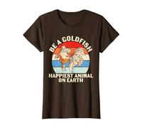 Be A Goldfish Happiest Animal On Earth Funny Goldfish Quote T-Shirt, Women, Brown, Medium