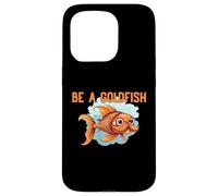 Be a Goldfish The Happiest Animal on Earth Case for iPhone 15 Pro