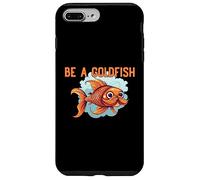 Be a Goldfish The Happiest Animal on Earth Case for iPhone 7 Plus/8 Plus