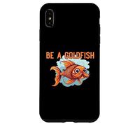 Be a Goldfish The Happiest Animal on Earth Case for iPhone XS Max
