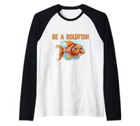 Be a Goldfish The Happiest Animal on Earth Raglan Baseball Tee