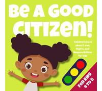 Be a Good Citizen!: Children's book about Laws, Rights, and Responsibilities for kids