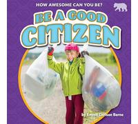 Be a Good Citizen (How Awesome Can You Be?)