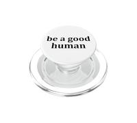 Be a Good Human,Kindness,Be a Nice Human,Raise Kind Humans PopSockets PopGrip for MagSafe