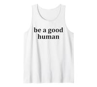 Be a Good Human,Kindness,Be a Nice Human,Raise Kind Humans Tank Top